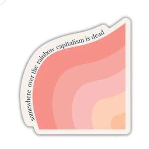 Somewhere Over the Rainbow Capitalism is Dead Glossy Die Cut Vinyl Sticker NWT